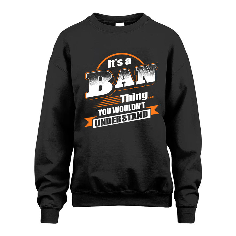 BAN HH88-K2-107–Personalized Name Quote Apparel “It’s a/an NAME Thing You Wouldn’t Understand”