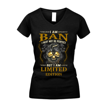 I Am Ban, I May Not Be Perfect, But I Am Limited Edition – Personalized Skull T-Shirt