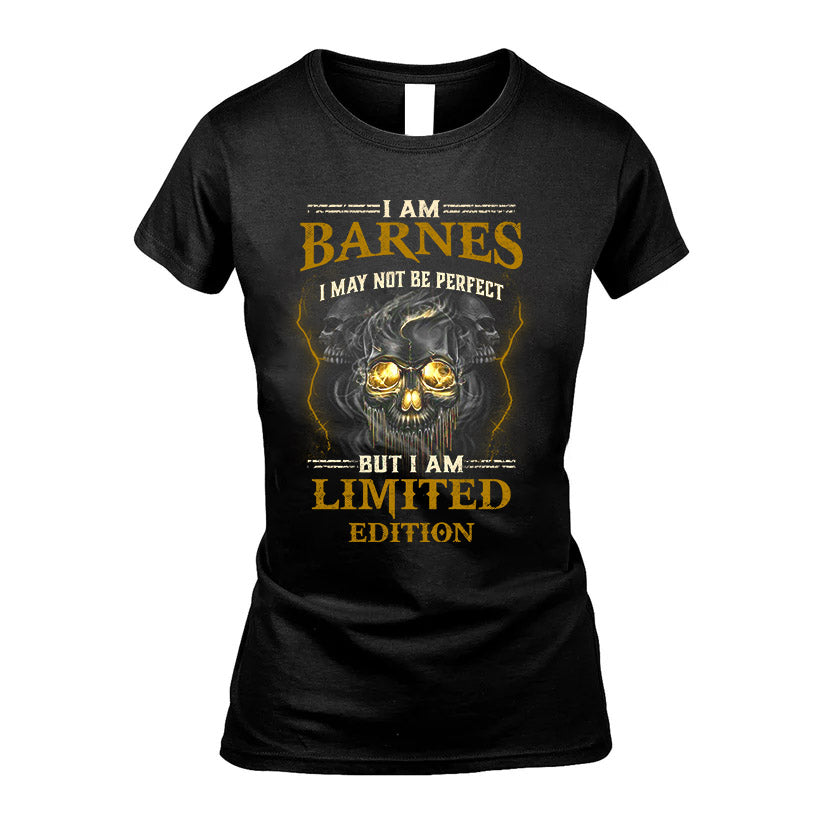 I Am Barnes, I May Not Be Perfect, But I Am Limited Edition – Personalized Skull T-Shirt