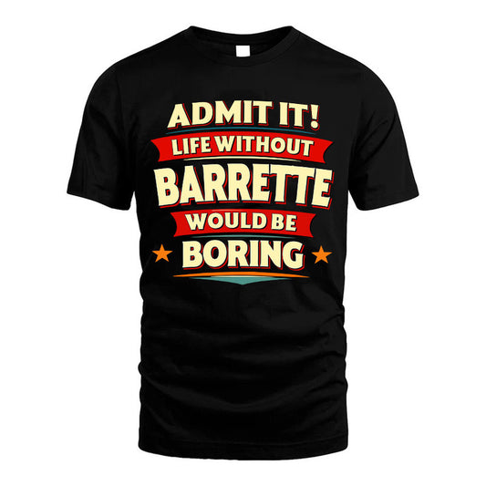 BARRETTE HH88-K2-106–Personalized Funny Quote Apparel “Life Without NAME Would Be Boring”