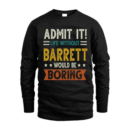 BARRETT HH88-K2–Personalized Funny Quote Apparel “Life Without NAME Would Be Boring”