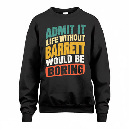 BARRETT TP88-K4-229–Personalized Funny Quote Apparel “Life Without NAME Would Be Boring”