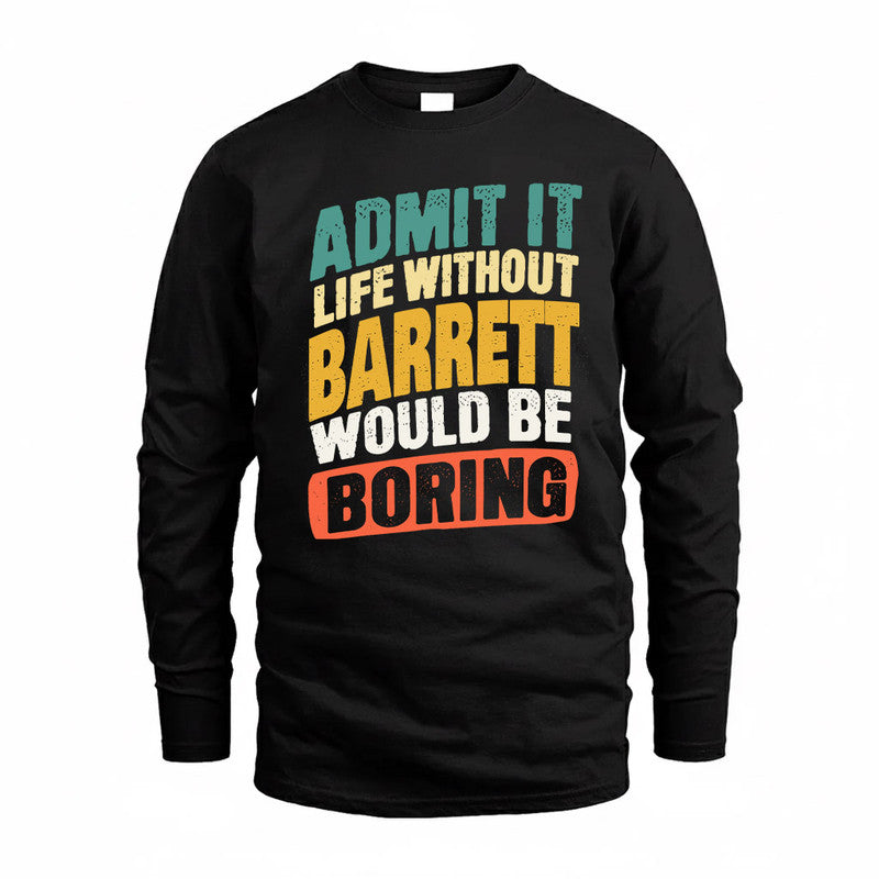 BARRETT TP88-K4-229–Personalized Funny Quote Apparel “Life Without NAME Would Be Boring”