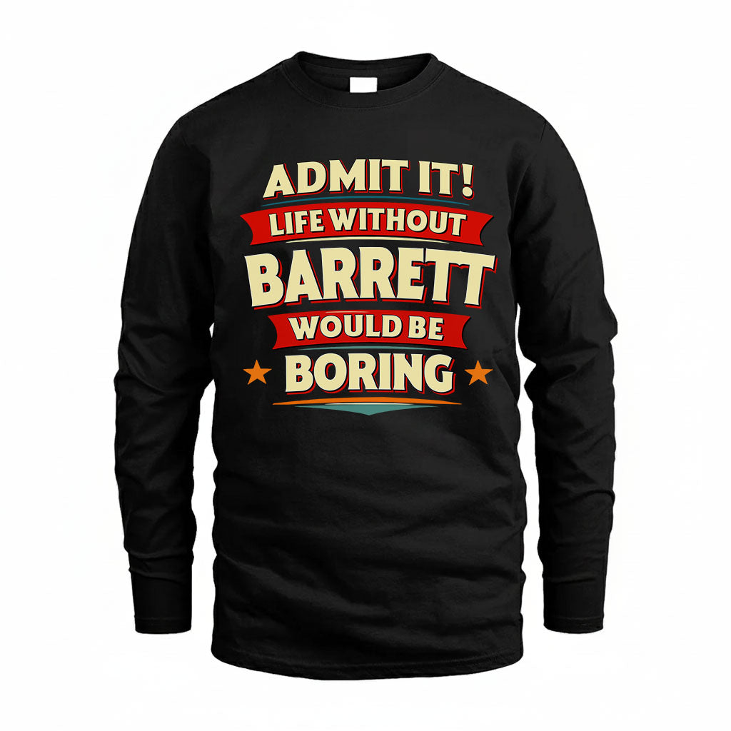 BARRETT HH88-K2-106–Personalized Funny Quote Apparel “Life Without NAME Would Be Boring”