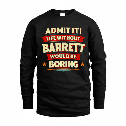 BARRETT HH88-K2-106–Personalized Funny Quote Apparel “Life Without NAME Would Be Boring”