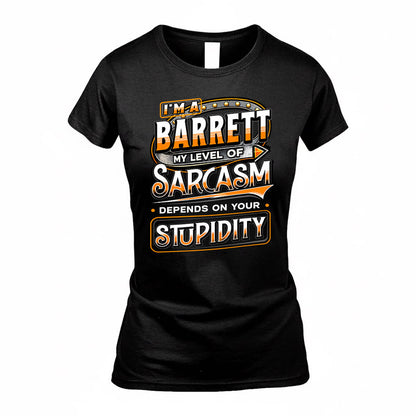 BARRETT TT88-K6-229 – Personalized Funny Sarcasm Apparel "My Level Of Sarcasm Depends On Your Stupidity"