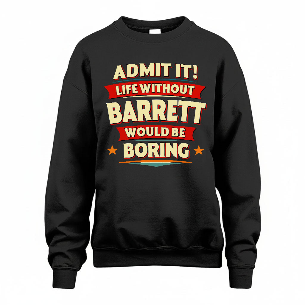 BARRETT HH88-K2-106–Personalized Funny Quote Apparel “Life Without NAME Would Be Boring”