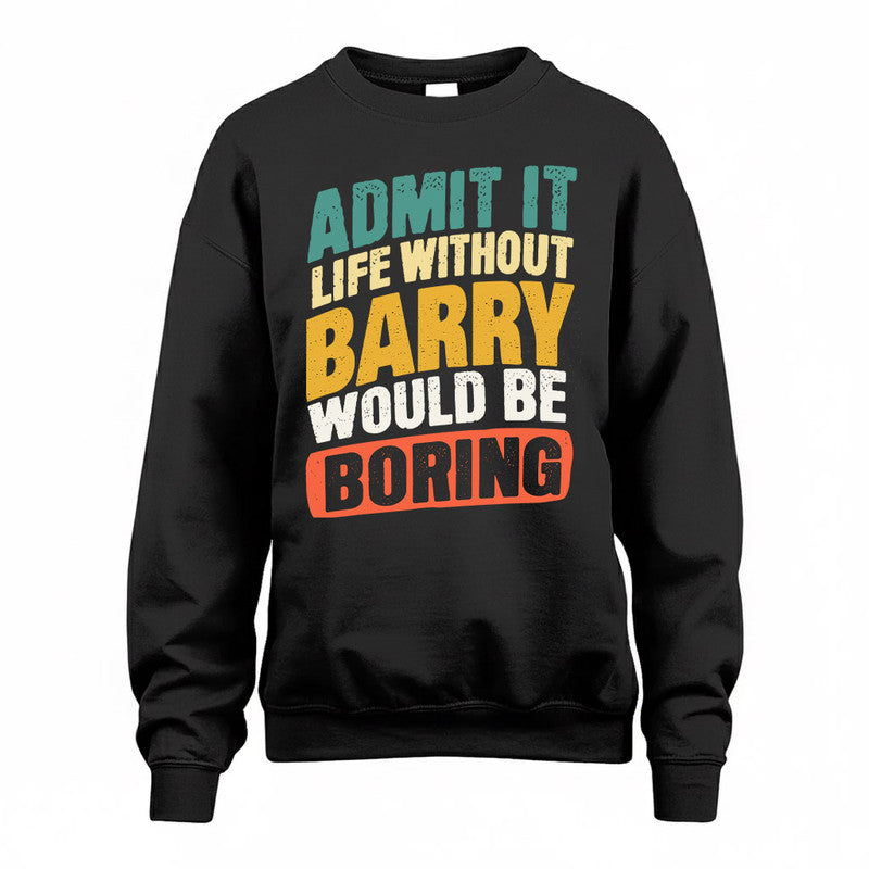 BARRY TP88-K4-229–Personalized Funny Quote Apparel “Life Without NAME Would Be Boring”
