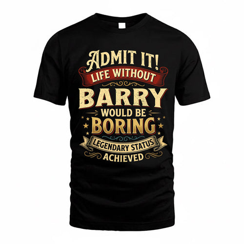 BARRY TP65-K5-268–Personalized Funny Quote Apparel “Life Without NAME Would Be Boring”