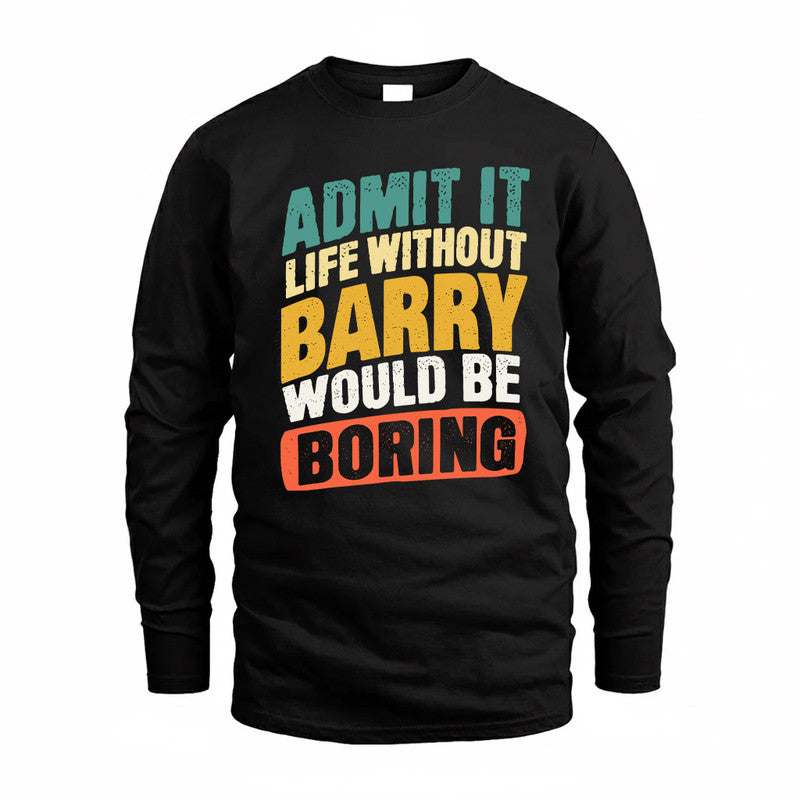 BARRY TP88-K4-229–Personalized Funny Quote Apparel “Life Without NAME Would Be Boring”