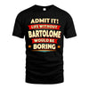 BARTOLOME HH88-K2-106–Personalized Funny Quote Apparel “Life Without NAME Would Be Boring”