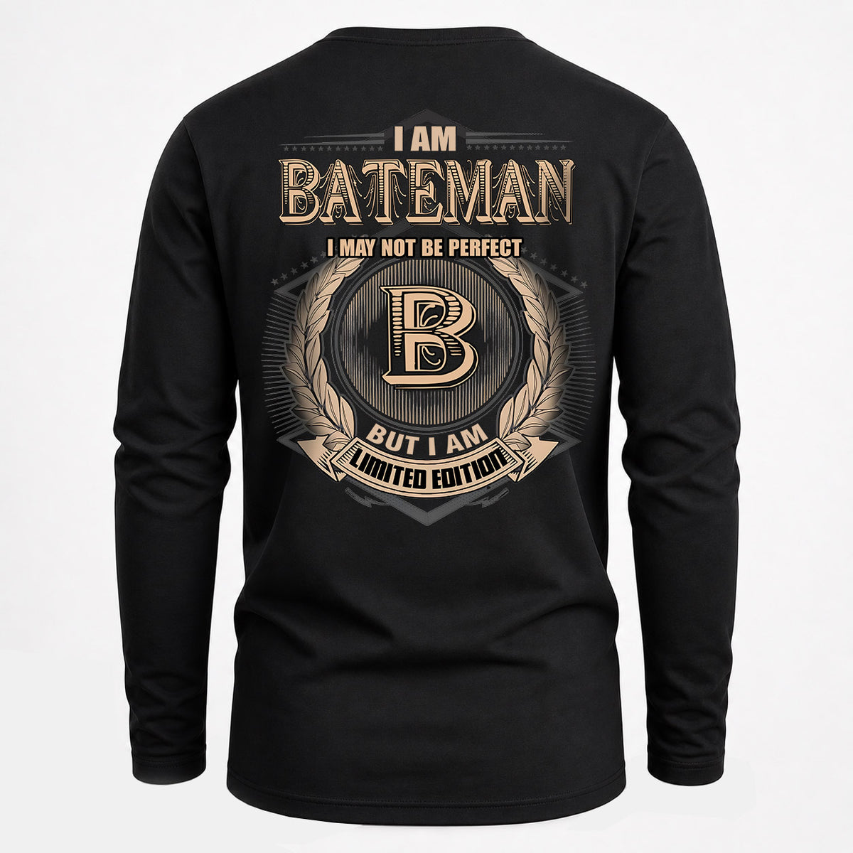 BATEMAN 2K-101–Personalized Name Quote Apparel “I Am NAME May Not Be Perfect But I Am Limited Edition”