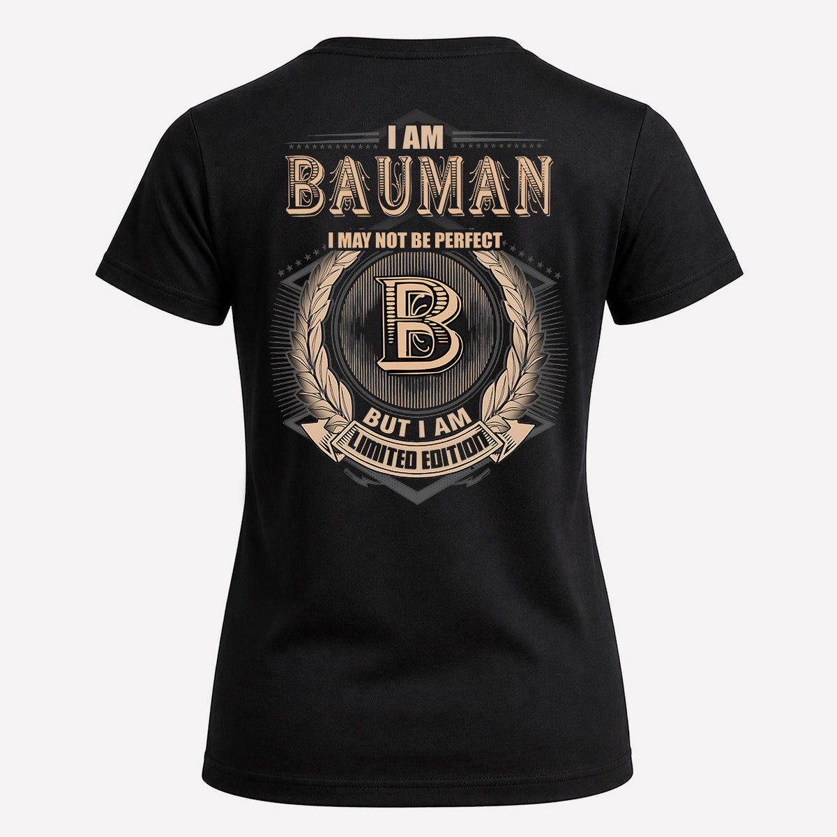 BAUMAN 2K-101–Personalized Name Quote Apparel “I Am NAME May Not Be Perfect But I Am Limited Edition”