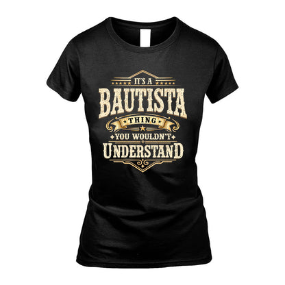 BAUTISTA HH-F009–Personalized Name Quote Apparel “It’s an NAME Thing You Wouldn’t Understand”