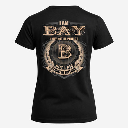 BAY 2K-101–Personalized Name Quote Apparel “I Am NAME May Not Be Perfect But I Am Limited Edition”