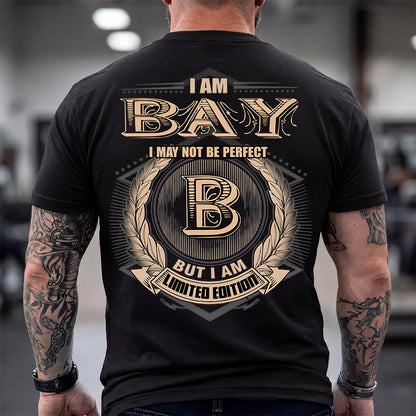 BAY 2K-101–Personalized Name Quote Apparel “I Am NAME May Not Be Perfect But I Am Limited Edition”