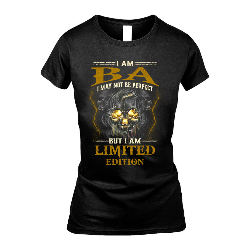 I Am Ba, I May Not Be Perfect, But I Am Limited Edition – Personalized Skull T-Shirt