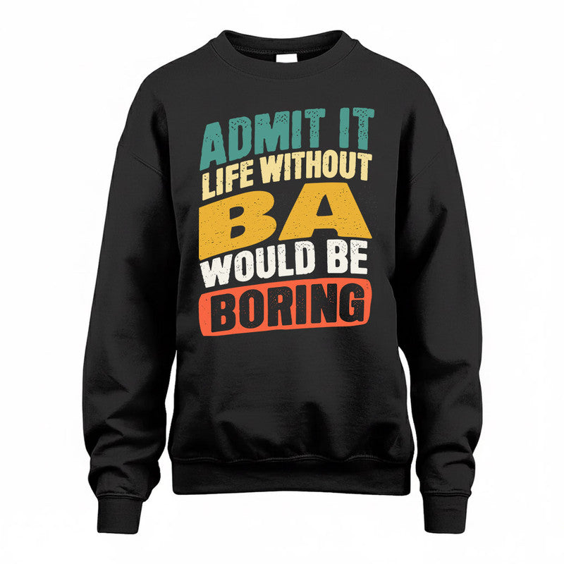 BA TP88-K4-229–Personalized Funny Quote Apparel “Life Without NAME Would Be Boring”