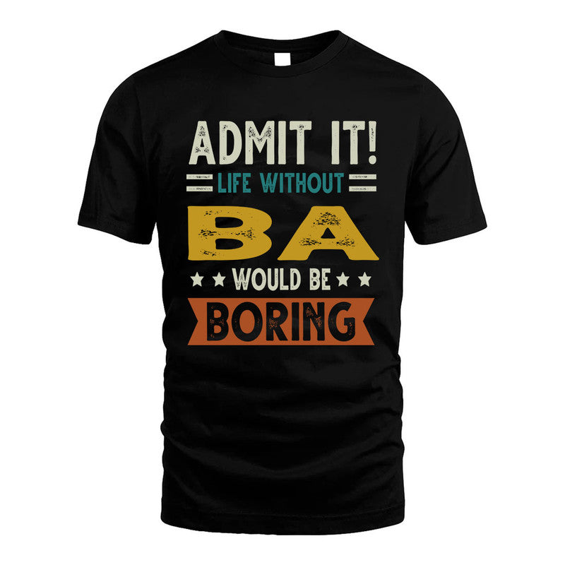 BA HH88-K2–Personalized Funny Quote Apparel “Life Without NAME Would Be Boring”