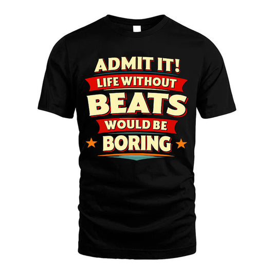 BEATS HH88-K2-106–Personalized Funny Quote Apparel “Life Without NAME Would Be Boring”