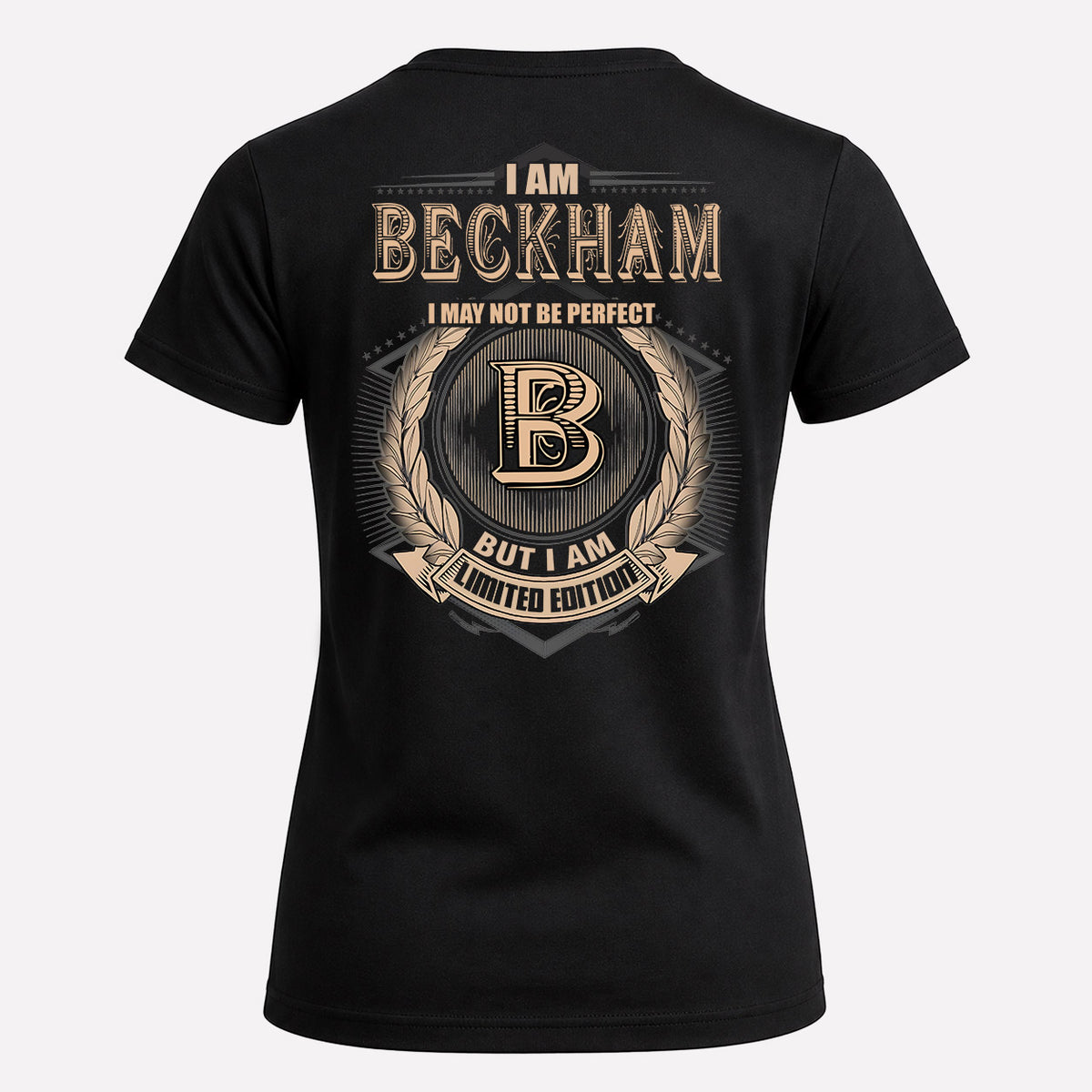 BECKHAM 2K-101–Personalized Name Quote Apparel “I Am NAME May Not Be Perfect But I Am Limited Edition”