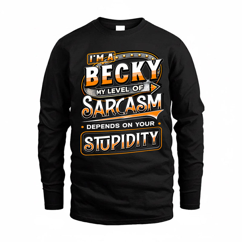 BECKY TT88-K6-229 – Personalized Funny Sarcasm Apparel "My Level Of Sarcasm Depends On Your Stupidity"