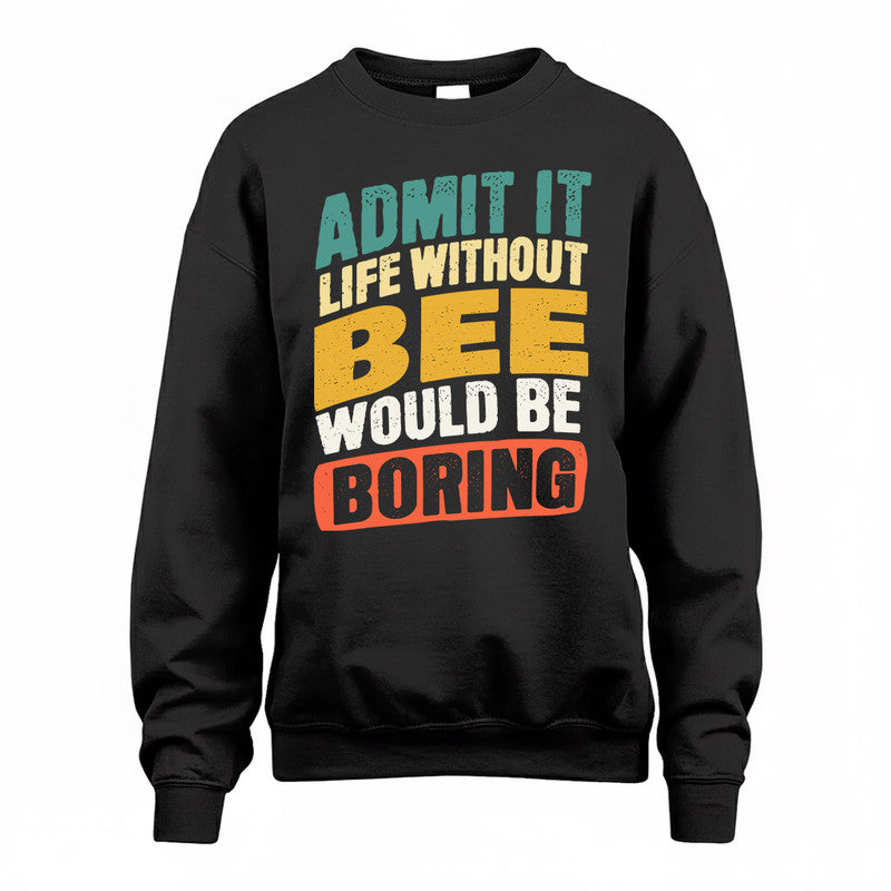 BEE TP88-K4-229–Personalized Funny Quote Apparel “Life Without NAME Would Be Boring”