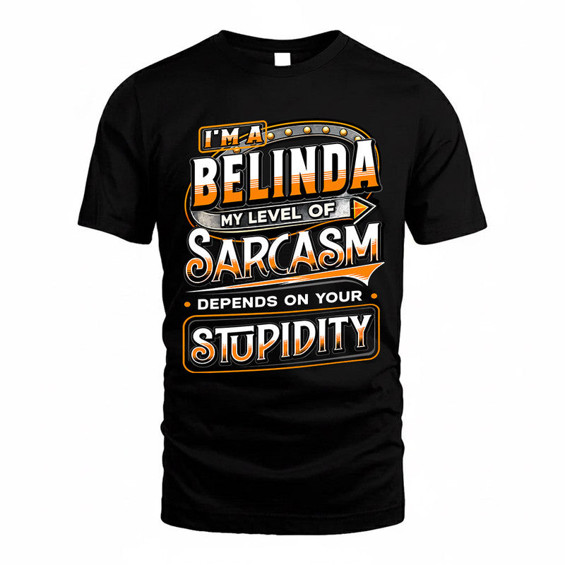 BELINDA TT88-K6-229 – Personalized Funny Sarcasm Apparel "My Level Of Sarcasm Depends On Your Stupidity"
