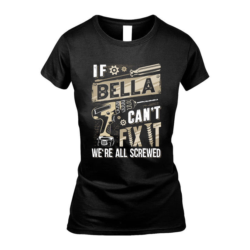 BELLA HH-F001 Can’t Fix It, We’re All Screwed – Personalized Handyman T-Shirt