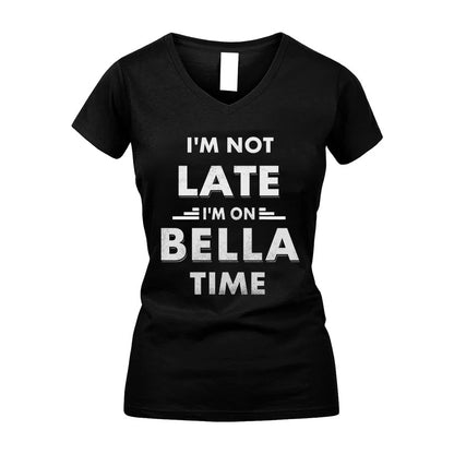 BELLA HH88-K2-109–Personalized Funny Quote Apparel “I'M NOT LATE I'M ON NAME TIME”