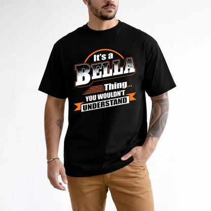 BELLA HH88-K2-107–Personalized Name Quote Apparel “It’s a/an NAME Thing You Wouldn’t Understand”