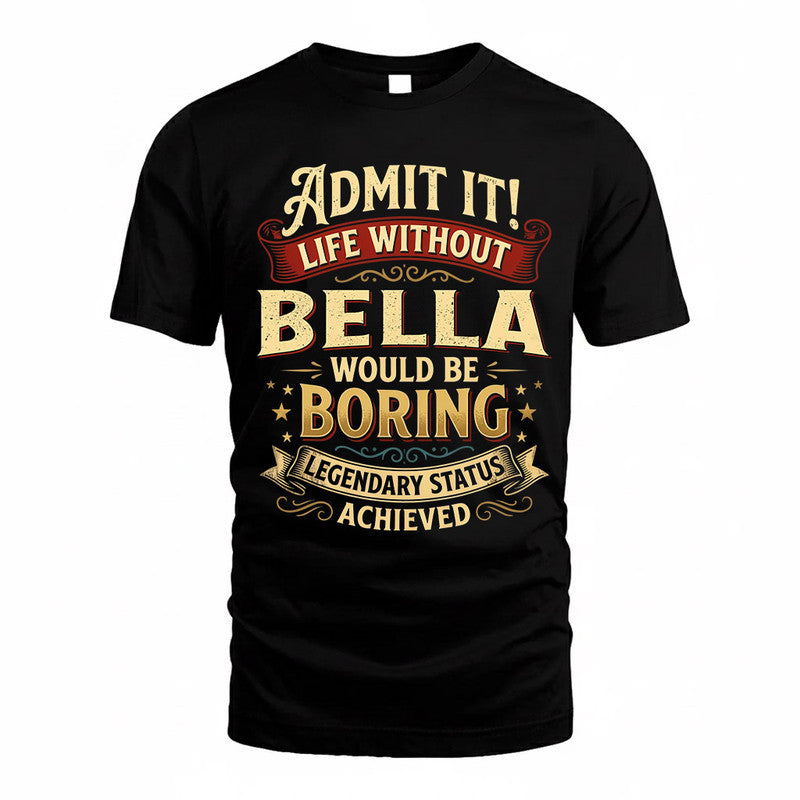 BELLA TP65-K5-268–Personalized Funny Quote Apparel “Life Without NAME Would Be Boring”