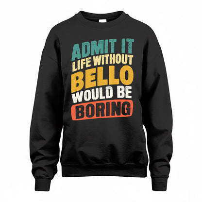 BELLO TP88-K4-229–Personalized Funny Quote Apparel “Life Without NAME Would Be Boring”