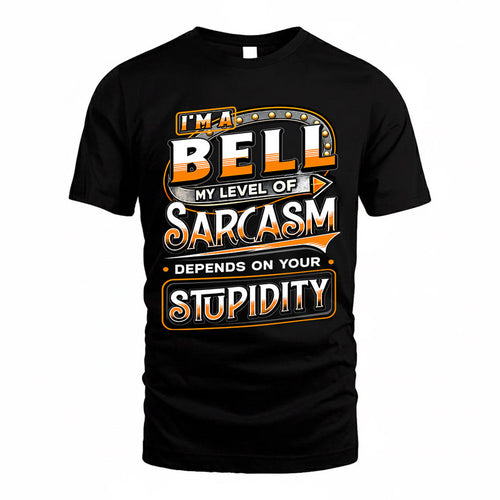 BELL TT88-K6-229 – Personalized Funny Sarcasm Apparel "My Level Of Sarcasm Depends On Your Stupidity"