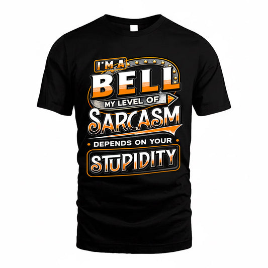 BELL TT88-K6-229 – Personalized Funny Sarcasm Apparel "My Level Of Sarcasm Depends On Your Stupidity"