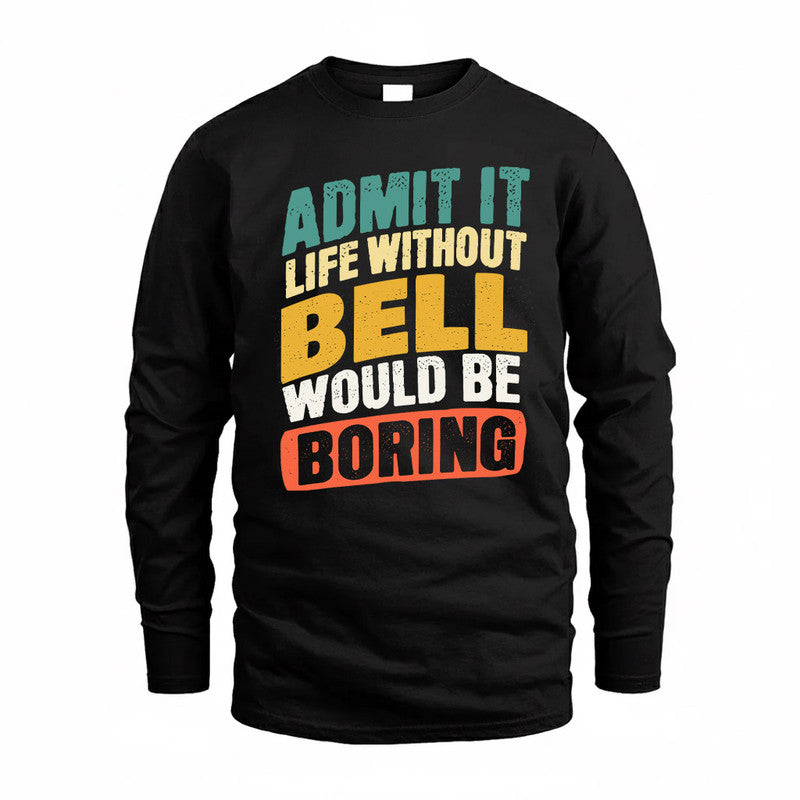 BELL TP88-K4-229–Personalized Funny Quote Apparel “Life Without NAME Would Be Boring”