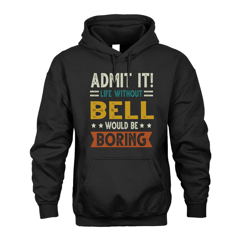 BELL HH88-K2–Personalized Funny Quote Apparel “Life Without NAME Would Be Boring”