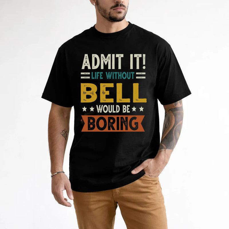 BELL HH88-K2–Personalized Funny Quote Apparel “Life Without NAME Would Be Boring”