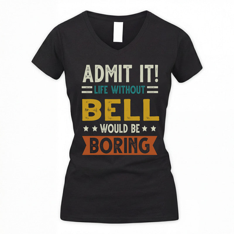 BELL HH88-K2–Personalized Funny Quote Apparel “Life Without NAME Would Be Boring”
