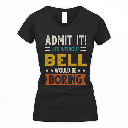 BELL HH88-K2–Personalized Funny Quote Apparel “Life Without NAME Would Be Boring”