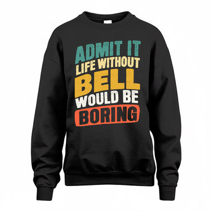 BELL TP88-K4-229–Personalized Funny Quote Apparel “Life Without NAME Would Be Boring”