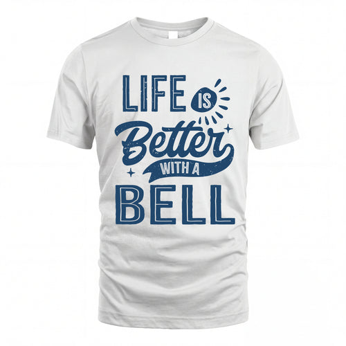 BELL HH88-K2–Personalized Name Quote T-Shirt Life Is Better With Unisex Gift