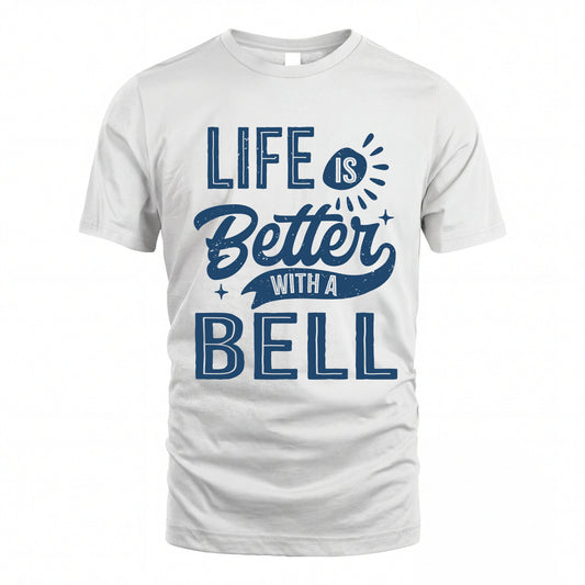 BELL HH88-K2–Personalized Name Quote T-Shirt Life Is Better With Unisex Gift