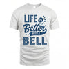 BELL HH88-K2–Personalized Name Quote T-Shirt Life Is Better With Unisex Gift