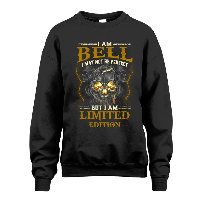 I Am Bell, I May Not Be Perfect, But I Am Limited Edition – Personalized Skull T-Shirt
