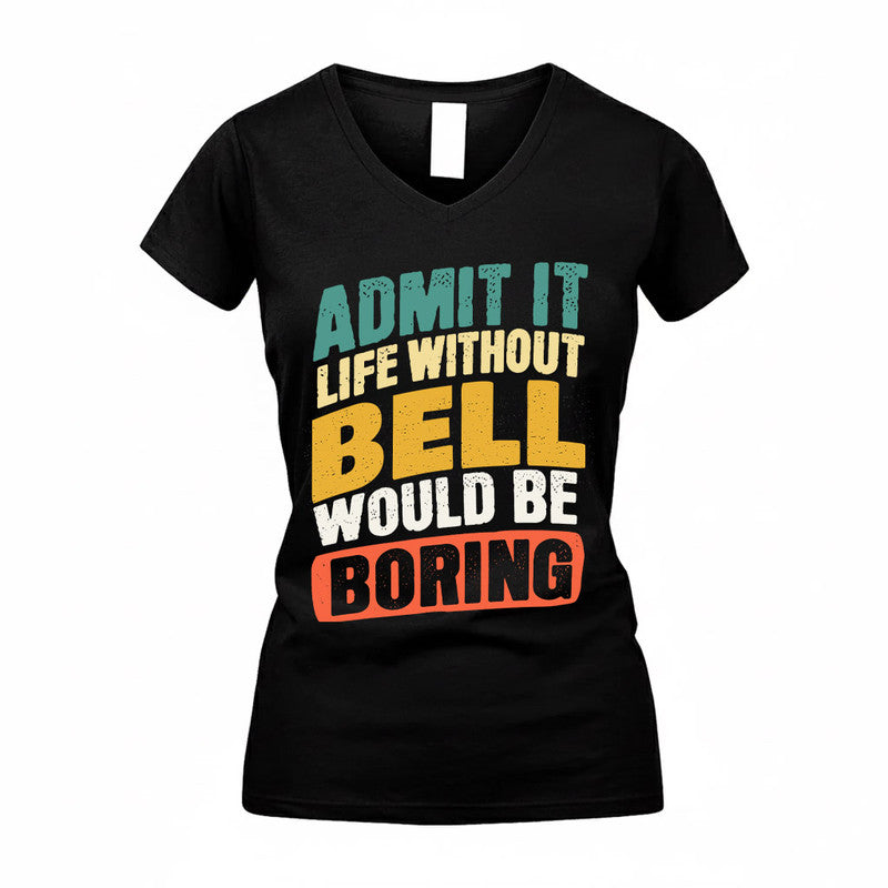 BELL TP88-K4-229–Personalized Funny Quote Apparel “Life Without NAME Would Be Boring”