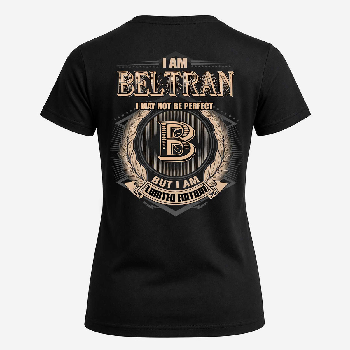 BELTRAN 2K-101–Personalized Name Quote Apparel “I Am NAME May Not Be Perfect But I Am Limited Edition”