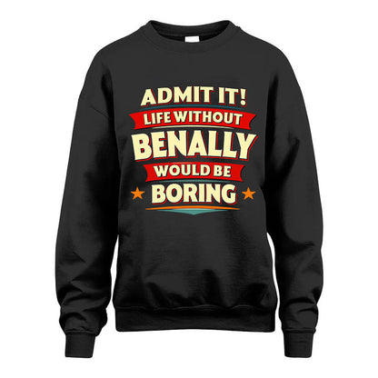 BENALLY HH88-K2-106–Personalized Funny Quote Apparel “Life Without NAME Would Be Boring”