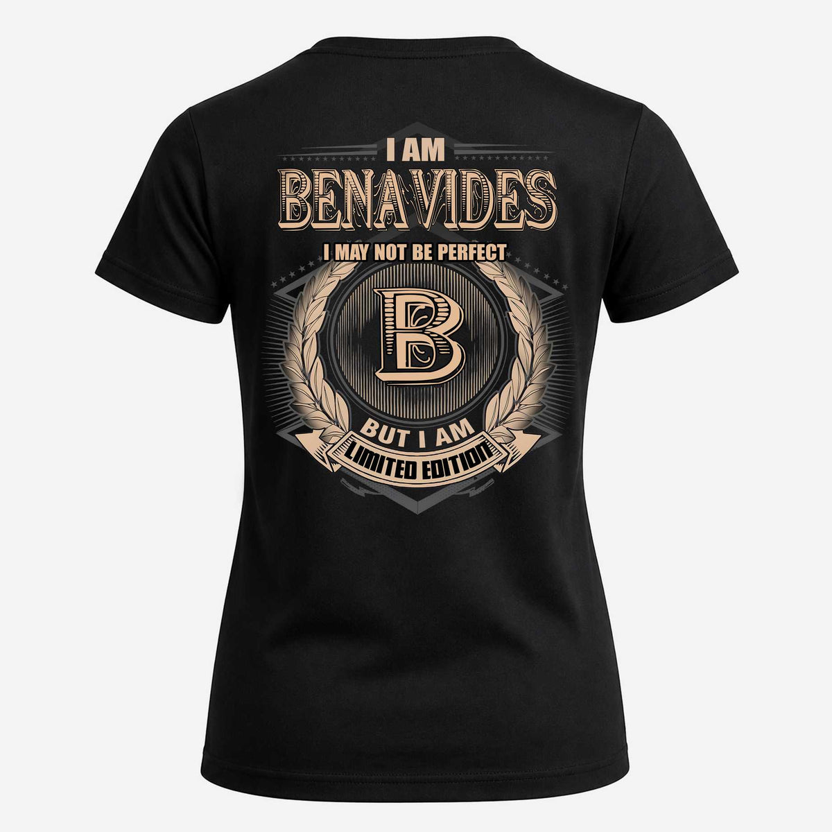 BENAVIDES 2K-101–Personalized Name Quote Apparel “I Am NAME May Not Be Perfect But I Am Limited Edition”