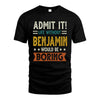 BENJAMIN HH88-K2–Personalized Funny Quote Apparel “Life Without NAME Would Be Boring”